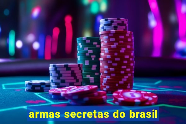 armas secretas do brasil